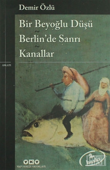 Bir Beyoğlu Düşü - Berlin’de Sanrı - Kanallar